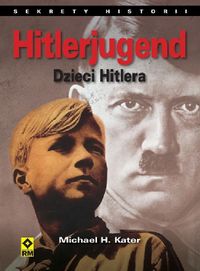 Kater Michael H. - Hitlerjugend Dzieci Hitlera