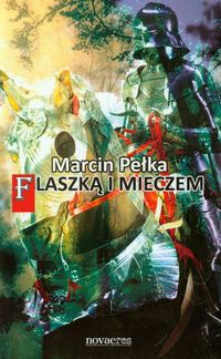 Pełka Marcin - Flaszką i mieczem