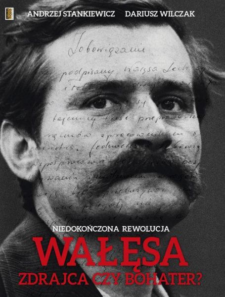 Wilczak Dariusz - Wałęsa Zdrajca czy bohater?