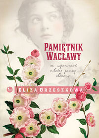 Orzeszkowa Eliza - Pamiętnik Wacławy
