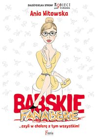 Witowska Anna - Babskie fanaberie