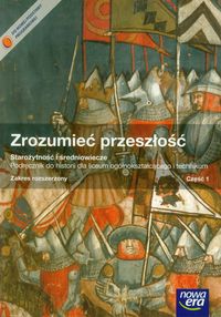 Kowalewski Krzysztof - Zrozumieć przeszłość Starożytność i średniowiecze Część 1 Podręcznik z płytą CD Zakres rozszerzony