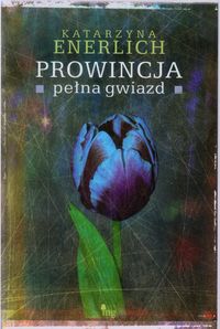 Enerlich Katarzyna - Prowincja pełna gwiazd