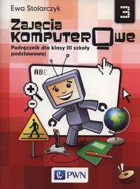 Stolarczyk Ewa - Zajęcia komputerowe 3 Podręcznik z płytą CD