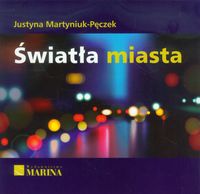 Martyniuk-Pęczek Justyna - Światła miasta