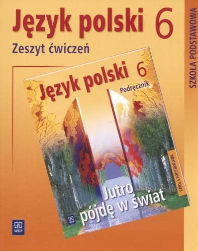Dobrowolska Hanna - Jutro pójdę w świat. Język polski 6. Zeszyt ćwiczeń
