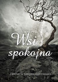 Kędzierski Zbigniew Lucjan - Wsi spokojna Tom 1
