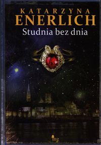 Enerlich Katarzyna  - Studnia bez dnia