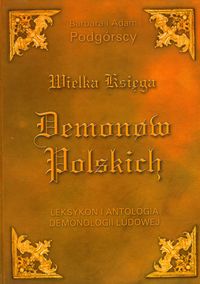 Podgórski Adam - Wielka księga demonów polskich