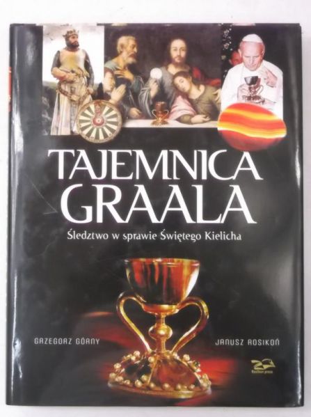 Górny Grzegorz - Tajemnica Graala. Śledztwo w sprawie Świętego Kielicha