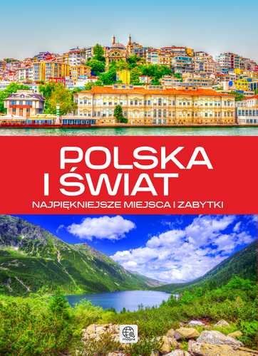 Najpiękniejsze miejsca i zabytki. Polska i świat