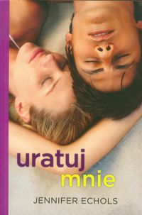 Echols Jennifer - Uratuj mnie
