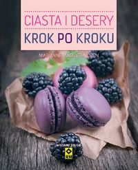 Magnier-Moreno Marianne - Ciasta i desery krok po kroku, Nowa