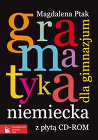 Ptak Magdalena - Gramatyka niemiecka dla gimnazjum z płytą CD, Nowa