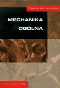 Niezgodziński Tadeusz - Mechanika ogólna