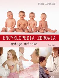Abrahams Peter - Encyklopedia zdrowia małego dziecka