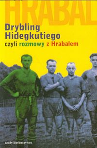 Szigeti Laszlo - Drybling Hidegkutiego czyli rozmowy z Hrabalem,Nowa