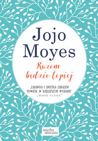 Moyes Jojo - Razem będzie lepiej