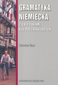 Bęza Stanisław - Gramatyka niemiecka z ćwiczeniami dla początkujących