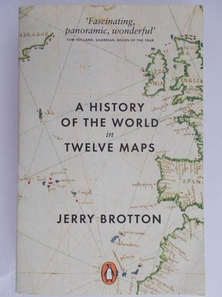 Brotton Jerry - A history of the world in twelve maps