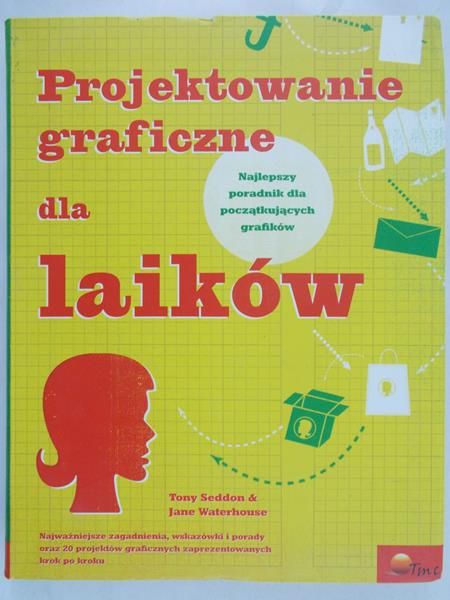 Seddon Tony, Waterhouse Jane - Projektowanie graficzne dla laików