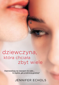 Echols Jennifer - Dziewczyna, która chciała zbyt wiele