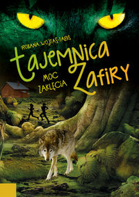 Wojtas-Tabis Roxana - Tajemnica Zafiry. Moc zaklęcia