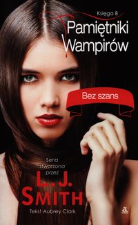 Clark Aubrey - Pamiętniki wampirów 8 Bez szans
