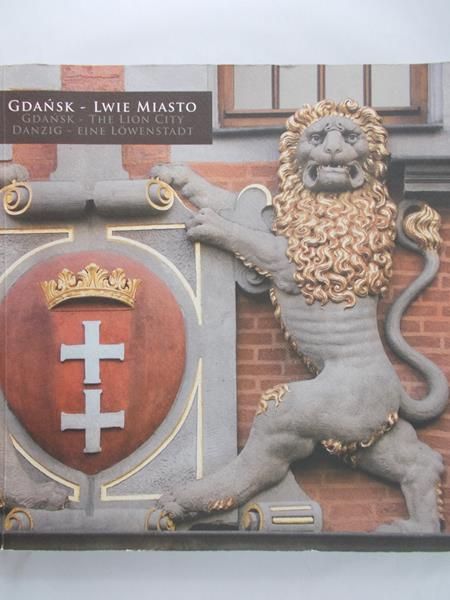 Januszajtis Andrzej - Gdańsk – Lwie Miasto