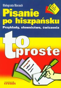 Marzoch Małgorzata - Pisanie po hiszpańsku. To proste