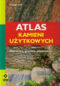 Hill Detlev - Atlas kamieni użytkowych