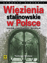 Wolsza Tadeusz - Więzienia stalinowskie w Polsce