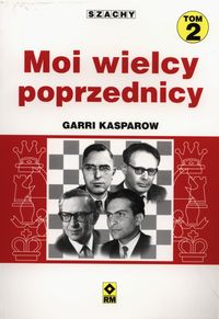 Kasparow Garri - Moi wielcy poprzednicy Tom 2