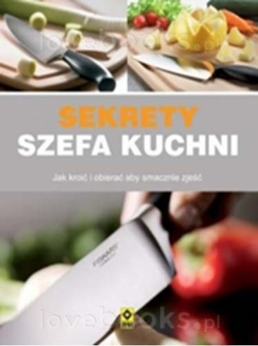 Dobrowolska-Kierył Marta (red.) - Sekrety szefa kuchni