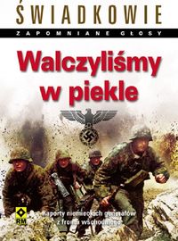 Tsouras Peter (red.) - Walczyliśmy w piekle
