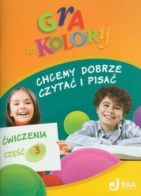 Trzeciak Grażyna - Gra w kolory 1-3 Chcemy dobrze czytać i pisać: Ćwiczenia część 3, Nowa