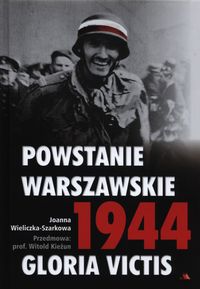 Wieliczka-Szarkowa Joanna - Powstanie Warszawskie 1944 Gloria Victis + CD. Nowa