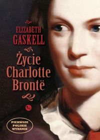 Gaskell Elizabeth - Życie Charlotte Bronte