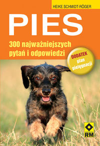 Schmidt-Roger Heike - Pies 300 najważniejszych pytań i odpowiedzi
