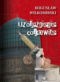 Wiłkomirski Bogusław - Uzależnienie całkowite