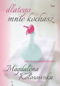 Kołosowska Magdalena - Dlatego mnie kochasz