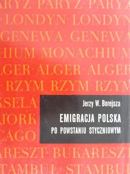 Borejsza Jerzy W. - Emigracja Polska po powstaniu styczniowym