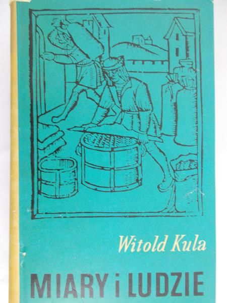Kula Witold - Miary i ludzie