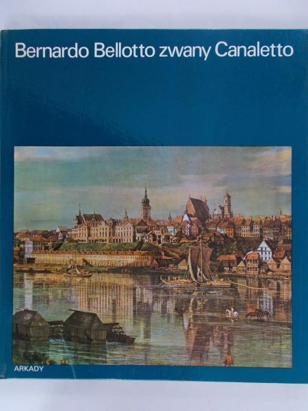 Bernardo Bellotto zwany Canaletto