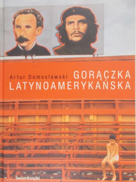 Domosławski Artur - Gorączka Latynoamerykańska