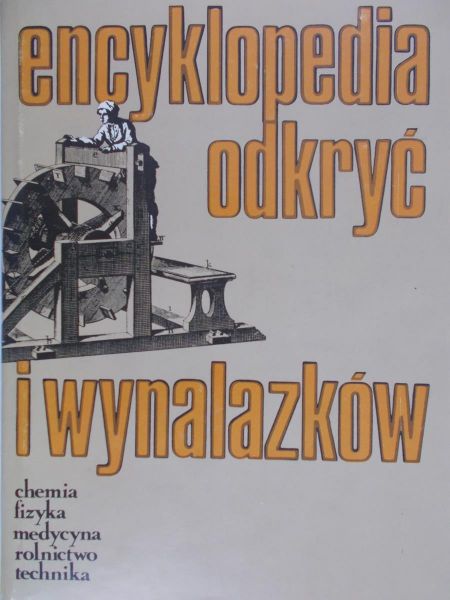 Orłowski Bolesław (red.) - Encyklopedia odkryć i wynalazków