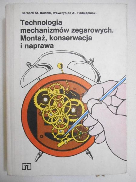 Bartnik Bernard St. - Technologia mechanizmów zegarowych. Mechanizmy