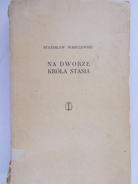 Stanisław Wasylewski - Na dworze króla Stasia