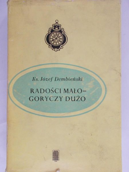 Dembienski Józef - Radości mało goryczy dużo