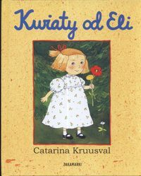 Kruusval Catarina - Kwiaty od Eli